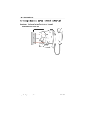 Page 176176 / Telephone features
Com pact ICS 6.0 System Coordinator Guide P0992670 03
Mounting a Business Series Terminal on the wall
Mounting a Business Series Terminal on the wall
Installing without the angled base 