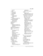 Page 241Index / 241
P0992670 03 Compact ICS 6.0 Syste m Coordinator Guide
Hold 93
handset
testing
 226
handset speaker
testing
 227
Handsfree
making calls
 57
muting
 57, 59
handsfree
changing voice path
 152
Handsfree Answerback
programming
 60
Voice Call
 124
handsfree button
 17
Heading
 20
headset
changing voice path
 152
Handsfree requirement
 59
testing
 227
hearing aid compatibility
 46
Hidden number
 64, 87, 91
Hold
ATA feature code
 185
automatic
 93
button
 17
Conference Call
 54
exclusive
 94...