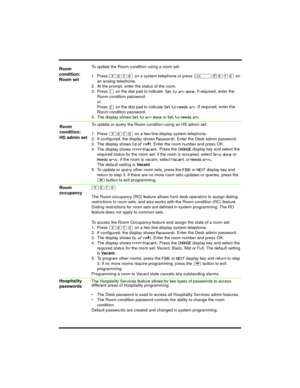 Page 5To update the Room condition using a room set:
1. Press ≤°‡ﬂ  on a system telephone or press 
\b on 
an analog telephone. 
2. At the prompt, enter the status of the room. 
3. Press  ⁄ on the dial pad to indicate  
%

&
. If required, enter the 
Room condition password. 
or,
Press  \f on the dial pad to indicate 
%


&. If required, enter the 
Room condition password.
4. The display shows 
%

&
 or %


&. 
To update or query the Room condition using an HS...