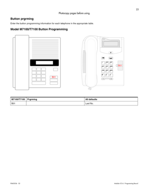 Page 3123
P0603536   02Modular ICS 6.1 Programming Record
Photocopy pages before using.
Button prgrming
Enter the button programming information for each telephone in the appropriate table.
Model M7100/T7100 Button Programming
M7100/T7100 Prgrming All defaults
B01Last No.
B01B01 