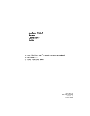 Page 1Norstar, Meridian and Companion are trademarks of 
Nortel Networks
© Nortel Networks 2003
Modular ICS 6.1
System 
Coordinator 
Guide
1-800-4 NORTEL
www.nortel.com/norstar
P0603535  02
Printed in Canada 