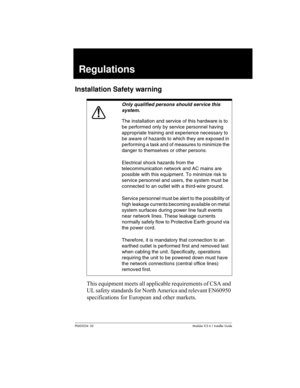 Page 21P0603534  02Modular ICS 6.1 Installer Guide
Regulations
Installation Safety warning
This equipment meets all applicable requirements of CSA and 
UL safety standards for North America and relevant EN60950 
specifications for European and other markets.
 Only qualified persons should service this 
system.
The installation and service of this hardware is to 
be performed only by service personnel having 
appropriate training and experience necessary to 
be aware of hazards to which they are exposed in...