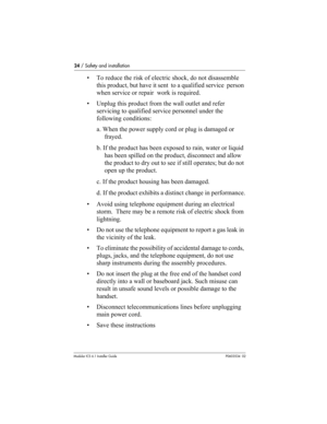 Page 2424 / Safety and installation
Modular ICS 6.1 Installer GuideP0603534  02
• To reduce the risk of electric shock, do not disassemble 
this product, but have it sent  to a qualified service  person 
when service or repair  work is required.
• Unplug this product from the wall outlet and refer 
servicing to qualified service personnel under the 
following conditions:
a. When the power supply cord or plug is damaged or 
frayed.
b. If the product has been exposed to rain, water or liquid 
has been spilled on...