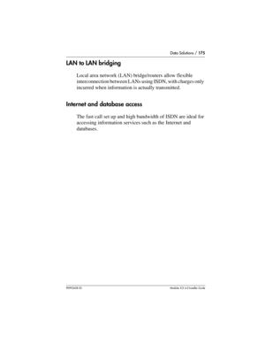 Page 175Data Solutions / 175
P0992638 03Modular ICS 6. 0 Installer Guide
LAN to LAN bridging
Local area network (LAN) bridge/routers allow flexible 
interconnection between LANs using ISDN, with charges only 
incurred when information is actually transmitted.
Internet and database access
The fast call set up and high bandwidth of ISDN are ideal for 
accessing information services such as the  Internet and 
databases. 