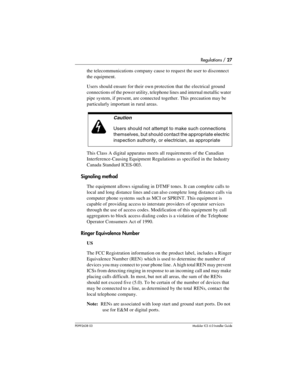 Page 27Regulations / 27
P0992638 03Modular ICS 6. 0 Installer Guide
the telecommunications company cause to request the user to disconnect 
the equipment.
Users should ensure for their own protection that the electrical ground 
connections of the power utility, telephone lines and internal metallic water 
pipe system, if present, are connected together. This precaution may be 
particularly important in rural areas. 
This Class A digital apparatus meets all requirements of the Canadian 
Interference-Causing...