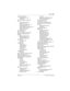 Page 647Index / 647
P0992638 03Modular ICS 6.0 Installer Guide
single-line telephone
emergency phone
 265
off-site 266
six-port expansion cartridge
 228
SL-1
MCDN software key
 452
network
 121, 126
network caller information
 111
networking features 110
private network tandem calling
 112
private PRI protocol
 456
software code 110
SL-1 networking
 110
slots on ICS
 199
SLR, see selective line redirection
softkeys, see display buttons
software
DNIS for third-party
 346
MICS and MICS-XC 31
NVRAM installation...