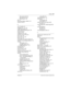 Page 277Index / 277
P0992640 03 Modular ICS 6.0 System Coordinator Guide
CbC private calls 198
CbC public calls
 198
PRI description 195
DRT
 46
dual memory buttons, defaults
 145
duration of call 67
E
echo, handsfree
 63
emergency 911
 13, 197
enable autobumping
 131
enbloc dialing, PRI dialing plan 199
End of session
 26
ending a call
 48
ending test session 244
enhanced, answer button
 56
Enter code
 140
Enter digits
 81, 84
Enter zone 119
entering letters through the dialpad
 29
equipment, external page...