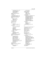 Page 291Index / 291
P0992640 03 Modular ICS 6.0 System Coordinator Guide
using background music 193
viewing messages
 122
viewing set profile 235
volume control
 18
telephone speakers, testing
 246
telephones
set lock
 221
template, button assignments
 143
terminal connections, BST sets 187
Terminals&Sets, description
 22
testing
buttons
 244, 245
ending session
 244
telephone
 243
Their list full 126
3 parties only
 60
Tie, CbC type
 198
time
change
 215
service times, Hospitality
 179
time and date
²¥¥æé÷ä...