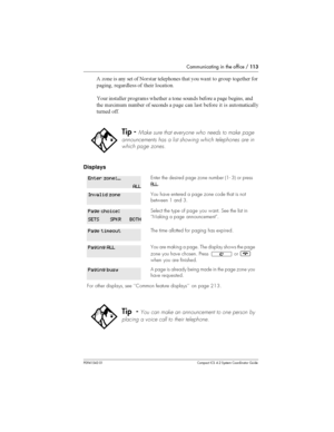 Page 113Communicating in the office /113
P0941543 01 Compact ICS 4.2 System Coordinator Guide
5 <
	   	 
 
		
	  
   
 
 
		 

 		 
 	 




 	 
 		  
	
 	
	  	 	 
	 ,	 
 	
 	 
  	
	   

 
	 

Displays
Tip -Make sure that everyone who needs to make page
announcements has a list showing which telephones are in
which page zones.
Enter the desired...