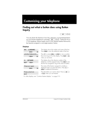 Page 127P0941543 01 Compact ICS 4.2 System Coordinator Guide
Customizing your telephone
Finding outwhat a button does using Button
Inquiry
²¥â

 
 
	
# 	 

 
  	 	
 
 
	


 
 
 		
	  	
²¥â 1 	 2*(33 

*(33 		
	 
 -A 
 
 		 

	 
	 

 	 
 
 	 	
 

Displays
The display shows the number and name of theline.
PressSHOW
to view the redirectionstatu s of the line.
Press£or...