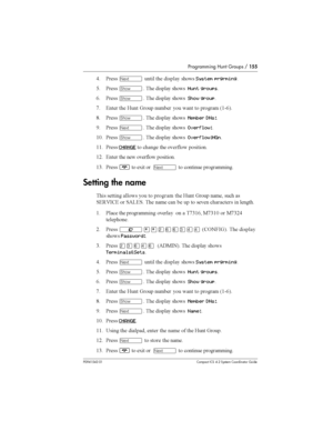 Page 155Programming Hunt Groups /155
P0941543 01 Compact ICS 4.2 System Coordinator Guide
) &	Ô 	 
System prgrming
@ &	
­ 	  
Hunt groups
/ &	
­ 	  
Show group
* 4	 	   
	 
 
 
 6(9/7
: &	
­ 	  
Member DNs:
D &	
Ô 	  
Overflow:
(3 &	
­ 	  
Overflow:HGn
(( &	
CHANGE
 
	 	 
	
 


(8 4	 	 	 
	
 


(0 &	
¨
 	, 
Ô
 
...