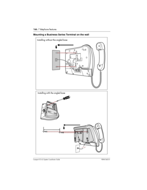 Page 166166/ Telephone features
Compact ICS 4.2 System Coordinator Guide P0941543 01
Mounting a Business Series Terminal on the wall
Installing without the angled base
Installing with the angled base 