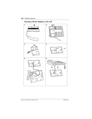 Page 168168/ Telephone features
Compact ICS 4.2 System Coordinator Guide P0941543 01
Mounting a Norstar telephone on the wall
12
34
56 