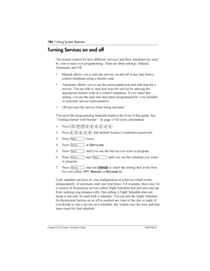 Page 186186/ Using System features
Compact ICS 4.2 System Coordinator Guide P0941543 01
Turning Services on and off
	 	 

 
 
 		 	
	  	 
		 	 	
 
 	   
		 	 		 	+ 2
5

  1
 2 
 
 
  	 	
	 
  
   	 
 


		
	   		 
	
 5

 
 
 
 	 			 
  	 
 
	
	 
 	 	 
  
 	 	
	 		...