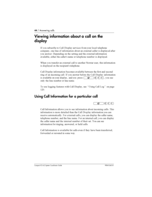 Page 4444/ Answering calls
Compact ICS 4.2 System Coordinator Guide P0941543 01
Viewing information about a call on the
display
-  
 
	 
. ! 	
	  
 


 		
	

 
	 	 
 

 
  	,	 
	   	 	

 	 !		 
 	 	  	 	,	 


	 		 	 
	> 	 
		
	 	  	
;	 
 	  	,	 
 
 
	 
 	  


 	 
 		
	>...