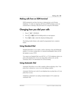 Page 65Making calls /65
P0941543 01 Compact ICS 4.2 System Coordinator Guide
Making calls from an ISDN terminal
-! 	 
 
 	   	 #	 
 	
 #	  
 

		
	 
 #	  


 
  -!	 

	 
	,	 	  		 	 

 
	 
  	 5		
Changing how you dial your calls
( &	²¥¡Û
8 &	
£
NEXT 	 
	 
  	
0 &	
³
OK
 		
 	  	  
	
	  
	 		 
	 

 ...