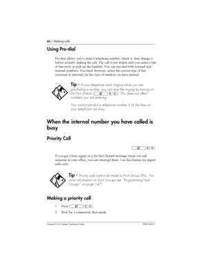 Page 6666/ Making calls
Compact ICS 4.2 System Coordinator Guide P0941543 01
Using Pre-dial
&	9 
 
 
 		  		
	 	
	
#  	
	 
	
	 
# 	 
 	 
  
	  
		
  	

 	 

 

#  	 	 
 
	9 
 	,	 
	 	 
  
		 		
 	 
	
 	 
 	
6	,	 
 	7 
 	 	 
 	 
 	 			
When the internal number you have called is
busy
Priority Call
²ßá
- ...
