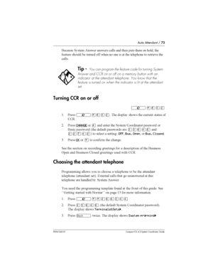 Page 73Auto Attendant /73
P0941543 01 Compact ICS 4.2 System Coordinator Guide
	
	  	 5	 	 
  	  	 
 
 	
		 
 	 	 
	 
 
	   	 		
	 
 			 	


Turning CCR on or off
²¥¡ÜÛ
( &	² ¥¡ÜÛ 	  
 	 
	  

..
8 &	
CHANGE
£ 		 	 	 .


 
 


 
 6		 
 	
ÛÜßÝß
ÛÛàÝÛ7 
 		
  	+OFFBus. Open
Bus. Closed
0 &	
OK
¥
 
 ...