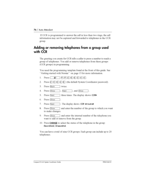 Page 7676/ Auto Attendant
Compact ICS 4.2 System Coordinator Guide P0941543 01
- ..  
	 
 	 	
 	  
  	 



  
 	 
	  
	 
 		
	  	 ..


Adding or removing telephones from a group used
with CCR
	 		  
 
		 
 .. 	  
	 
 	  	 
 	
 

 
 		
	 
  
	
	 		
	 
 		 

6.. 
7  


 		 	 
		 
  	
 
...