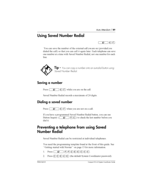 Page 89Auto Attendant /89
P0941543 01 Compact ICS 4.2 System Coordinator Guide
Using Saved Number Redial
²ßà

 
 	 	 	 
 	 	,	 
 
 	 
 6 
	 

	 	 
7 
  
 
 
   	 4
		
	 
	

	 	   	  	 	 	 
 
	 	 
 	

	
Saving a number
&	²ßà	  
 	 
 	 

	 	 	 	
  , 
 8)
Dialing a saved number
&	²ßà	 
 	 
 
  

- 
 	  ...