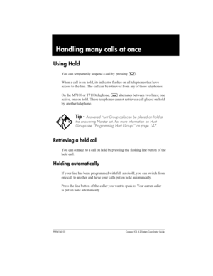 Page 91P0941543 01 Compact ICS 4.2 System Coordinator Guide
Handling many calls at once
UsingHold

 
 	
	  
   	³
;	  
  
 
  

 	 
  		
	  	


	 
 	 	 	
 
 	 		 	 
  
 		 		
	
1 	 2*(33 
 *(33		
	
³		 			 
 	I 
	

	 
	 
 
 		 		
	 

 			  
 
	 
 

 
	 		
	
Retrieving a held call

 
 
	
 
  
 
 ...