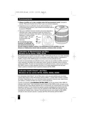 Page 20•Ubique el prefiltro en la caja e instálelo antes del funcionamiento inicial. Consulte la
sección “Remoción/Cambio de los Filtros” para una correcta instalación.
• Asegúrese de que el purificador de aire esté enchufado en un
tomacorriente que funcione y que el botón de encendido esté en
la posición APAGADO.
• Deje que el artefacto funcione durante unos pocos segundos a
velocidad turbo, luego mantenga el botón de control en la
posición turbo para limpieza más rápida y más potente de la
habitación o mueva...