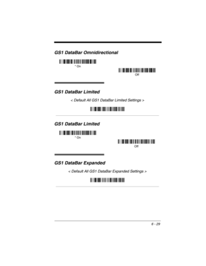 Page 1196 - 29
GS1 DataBar Omnidirectional
GS1 DataBar Limited
< Default All GS1 DataBar Limited Settings >
GS1 DataBar Limited
GS1 DataBar Expanded
< Default All GS1 DataBar Expanded Settings >
* On
Off
* On
Off 