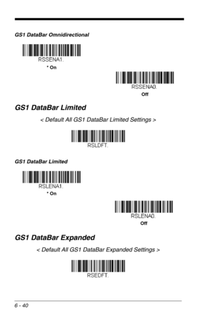 Page 1266 - 40
GS1 DataBar Omnidirectional
GS1 DataBar Limited
< Default All GS1 DataBar Limited Settings >
GS1 DataBar Limited
GS1 DataBar Expanded
< Default All GS1 DataBar Expanded Settings >
* On
Off
* On
Off 