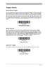 Page 493 - 5
Trigger Modes
Manual/Serial Trigger
You can activate the scanner either by pressing the trigger, or using a serial trig-
ger command (see Trigger Commandson page 9-4).  When in manual trigger 
mode, the scanner scans until a bar code is read, or until the trigger is released.  
When in serial mode, the scanner scans until a bar code has been read or until 
the deactivate command is sent.  In serial mode, the scanner can also be set to 
turn itself off after a specified time has elapsed (see Read...