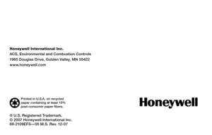 Page 16
® U.S. Registered Trademark.© 2007 Honeywell International Inc.69-2109EFS — 05 M.S. Rev. 12-07
Printed in U.S.A. on recycled paper containing at least 10% post-consumer paper fibers.
Honeywell International Inc.ACS, Environmental and Combustion Controls1985 Douglas Drive, Golden Valley, MN 55422www.honeywell.com 