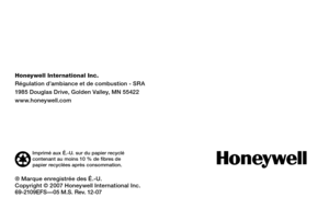 Page 32
® Marque enregistrée des É.-U.Copyright © 2007 Honeywell International Inc.69-2109EFS—05 M.S. Rev. 12-07
Imprimé aux É.-U. sur du papier recyclé contenant au moins 10 % de fibres de papier recyclées après consommation.
Honeywell International Inc.Régulation d’ambiance et de combustion - SRA1985 Douglas Drive, Golden Valley, MN 55422www.honeywell.com 