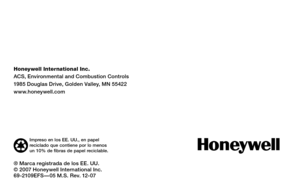 Page 48
Honeywell International Inc.ACS, Environmental and Combustion Controls1985 Douglas Drive, Golden Valley, MN 55422www.honeywell.com
Impreso en los EE. UU., en papel reciclado que contiene por lo menos un 10% de fibras de papel reciclable.
® Marca registrada de los EE. UU.© 2007 Honeywell International Inc.69-2109EFS — 05 M.S. Rev. 12-07 