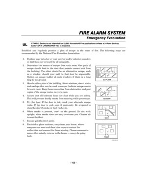 Page 43– 43 – 
FIRE ALARM SYSTEM 
FIRE ALARM SYSTEM FIRE ALARM SYSTEM  FIRE ALARM SYSTEM  
    
Emergency Evacuation  
UL
ULUL UL 
    LYNXR-2 Series is not intended for UL985 Household Fire applications unless a 24-hour backup 
battery (P/N LYNXRCHKIT-HC) is installed. 
 
Establish and regularly practice a plan of escape in the event of fire. The following steps are 
recommended by the National Fire Protection Association: 
 
 
1.  Position your detector or your interior and/or exterior sounders 
so that they...