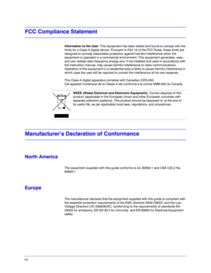 Page 1414
FCC Compliance Statement
Information to the User: This equipment has been tested and found to comply with the 
limits for a Class A digital device. Pursuant to Part 15 of the FCC Rules, these limits are 
designed to provide reasonable protection against harmful interference when the 
equipment is operated in a commercial environment. This equipment generates, uses, 
and can radiate radio frequency energy and, if not installed and used in accordance with 
the instruction manual, may cause harmful...