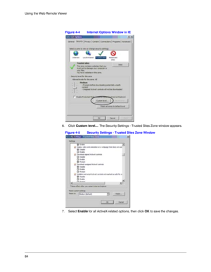 Page 8484 Using the Web Remote Viewer
Figure 4-4 Internet Options Window in IE 
6. Click Custom level.... The Security Settings - Trusted Sites Zone window appears. 
Figure 4-5 Security Settings - Trusted Sites Zone Window
7. Select Enable for all ActiveX-related options, then click OK to save the changes.  