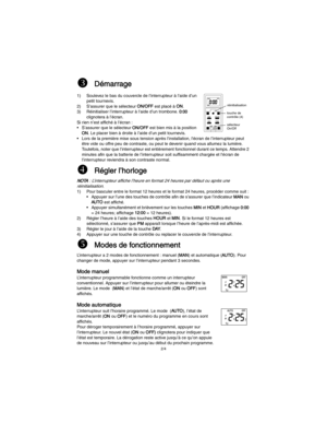 Page 62/4
1) Soulevez le bas du couvercle de l’interrupteur à l’aide d’un 
petit tournevis.
2) S’assurer que le sélecteur ON/OFF est placé à ON.
3) Réinitialiser l’interrupteur à l’aide d’un trombone. 0:00 
clignotera à l’écran.
Si rien n’est affiché à l’écran :
• S’assurer que le sélecteur ON/OFF est bien mis à la position 
ON. Le placer bien à droite à l’aide d’un petit tournevis.
• Lors de la première mise sous tension après linstallation, lécran de l’interrupteur peut 
être vide ou offre peu de contraste,...