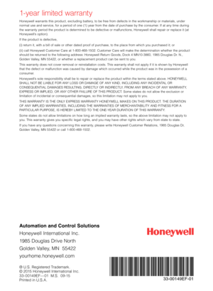 Page 61-year limited warranty
Honeywell warrants this product, excluding battery, to be free from defects in the workmanship or materials, under normal use and service, for a period of one (1) year from the date of purchase by the consumer. If at any time during the warranty period the product is determined to be defective or malfunctions, Honeywell shall repair or replace it (at Honeywell’s option).
If the product is defective,
(i) return it, with a bill of sale or other dated proof of purchase, to the place...