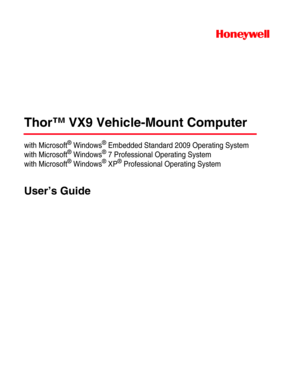 Page 1Thor™ VX9 Vehicle-Mount Computer
with Microsoft® Windows® Embedded Standard 2009 Operating System
with Microsoft
® Windows® 7 Professional Operating System
with Microsoft
® Windows® XP® Professional Operating System
User’s Guide 