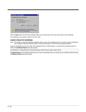 Page 1606 - 66
Click the Save button and save the certificate. Make sure to keep track of the name and location of the certificate.
The certificate is now ready to install on the Thor VX9.
Install a Root CA Certificate
Note: This section is only if the Windows certificate store is used. If the certificate store is not used, copy the certificate to 
the C:\Program Files\Summit\certs folder or other path specified in the Summit Certs global parameter.
Copy the certificate file to the Thor VX9. The certificate file...