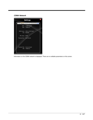 Page 2016 - 107
CDMA Network
Information on the CDMA network is displayed. There are no editable parameters on this screen. 