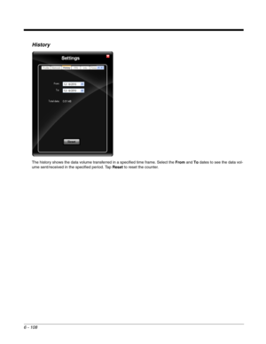 Page 2026 - 108
History
The history shows the data volume transferred in a specified time frame. Select the From and To dates to see the data vol-
ume sent/received in the specified period. Tap Reset to reset the counter. 