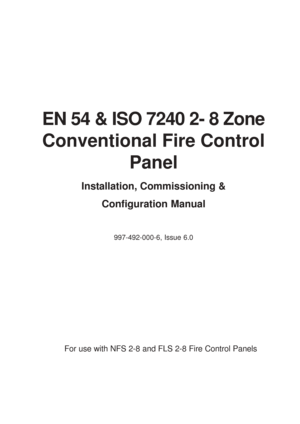 Page 4EN 54 & ISO 7240 2- 8 ZoneConventional Fire Control Panel
Installation, Commissioning &
Configuration Manual
997-492-000-6, Issue 6.0
For use with NFS 2-8 and FLS 2-8 Fire Control Panels 
