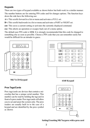 Page 73 Keypads
There are two types of keypad available as shown below but both work in a similar manner.
The number buttons are for entering PIN codes and for changes options. The function keys
down the side have the following use:
A>: This scrolls forward in a list or menu and activates a FULL set.
B