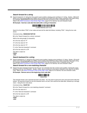 Page 1137 - 7
Search forward for a string
B0 Search forward for “s” string from the current cursor position, leaving cursor pointing to “s” string.  Syntax = B0nnnnS 
where nnnn is the string length (up to 9999), and S consists of the ASCII hex value of each character in the match string.  
For example, B0000454657374 will search forward for the first occurrence of the 4 character string “Test.”
Refer to the ASCII Conversion Chart (Code Page 1252), page A-2 for decimal, hex and character codes.
B0 Example:  Send...