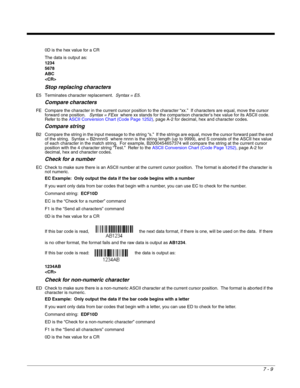 Page 1157 - 9
0D is the hex value for a CR
The data is output as:  
1234
5678
ABC

Stop replacing characters
E5 Terminates character replacement.  Syntax = E5.
Compare characters
FE Compare the character in the current cursor position to the character “xx.”  If characters are equal, move the cursor 
forward one position.   Syntax = FExx  where xx stands for the comparison character’s hex value for its ASCII code.  
Refer to the ASCII Conversion Chart (Code Page 1252), page A-2 for decimal, hex and character...