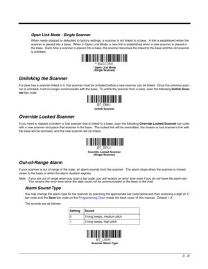 Page 613 - 9
Open Link Mode - Single Scanner
When newly shipped or defaulted to factory settings, a scanner is not linked to a base.  A link is established when the 
scanner is placed into a base.  When in Open Link Mode, a new link is established when a new scanner is placed in 
the base.  Each time a scanner is placed into a base, the scanner becomes the linked to the base and the old scanner 
is unlinked.
Unlinking the Scanner
If a base has a scanner linked to it, that scanner must be unlinked before a new...