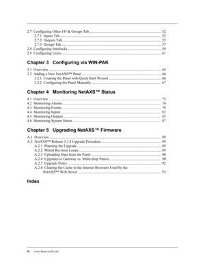 Page 4iv     www.honeywell.com
2.7  Configuring Other I/O & Groups Tab.....................................................................................  52
2.7.1  Inputs Tab .............................................................................................................. 52
2.7.2  Outputs Tab ...........................................................................................................  55
2.7.3  Groups Tab...