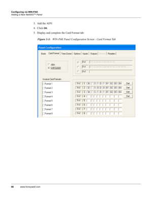 Page 7868www.honeywell.com Configuring via WIN-PAK
Adding a New NetAXS™ Panel
3. Add the ADV.
4. Click 
OK.
5. Display and complete the Card Format tab:
Figure 3-3:   WIN-PAK Panel Configuration Screen - Card Format Tab 