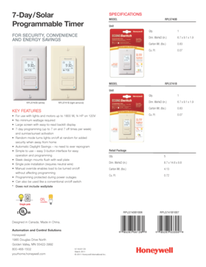 Page 27-Day / Solar 
Programmable Timer
FOR SECURITY, CONVENIENCE
AND ENERGY SAVINGS
67-6522 CB
March 2011
© 2011 Honeywell International Inc.
KEY FEATURES
•	 For	 use	with	 lights	 and	motors	 up	to	1800	 W,	¾	HP	 on	120V	
•	 No	 minimum	 wattage	required
•	 Large	 screen	with	easy-to-read	 backlit	display
•	 7-day	 programming	 (up	to	7	on	 and	 7	off	 times	 per	week) 
and	 sunrise/sunset	 activation
•	 Random	 mode	turns	lights	 on/off	 at	random	 for	added 
security	 when	away	from	home
•	 Automatic...