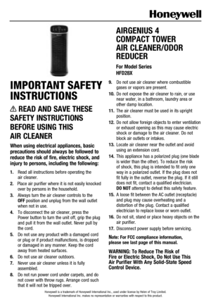 Page 1IMPORTANT SAFETY 
INSTRUCTIONS
 READ AND SAVE THESE 
SAFETY INSTRUCTIONS 
BEFORE USING THIS  
AIR CLEANER
When using electrical appliances, basic 
precautions should always be followed to 
reduce the risk of fire, electric shock, and 
injury to persons, including the following:
1.   Read all instructions before operating the  air cleaner.
2. Place air purifier where it is not easily knocked over by persons in the household.
3.    Always turn the air cleaner controls to the OFF position and unplug from...